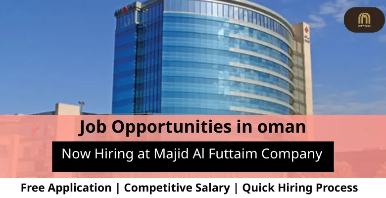 Jobs at Majid Al Futtaim Company in Oman