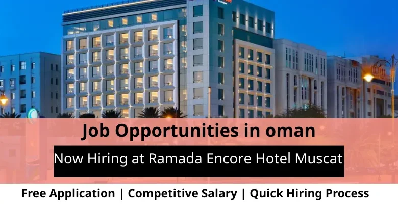 Jobs at Ramada Encore Hotel Muscat in Oman