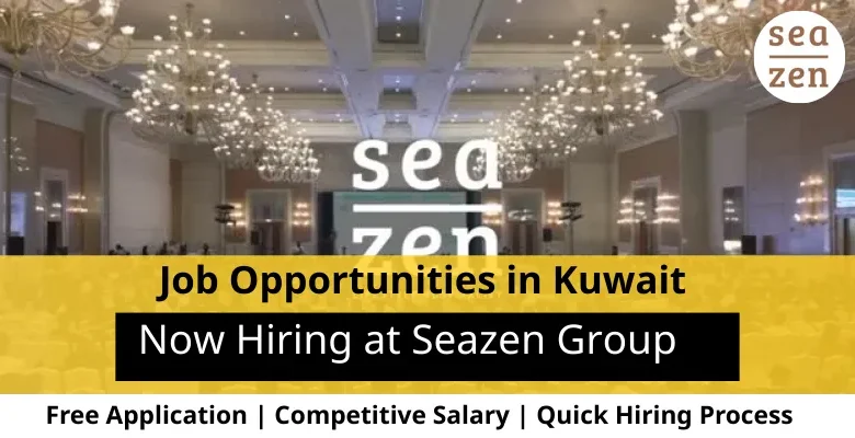 Jobs at Seazen Group in Kuwait