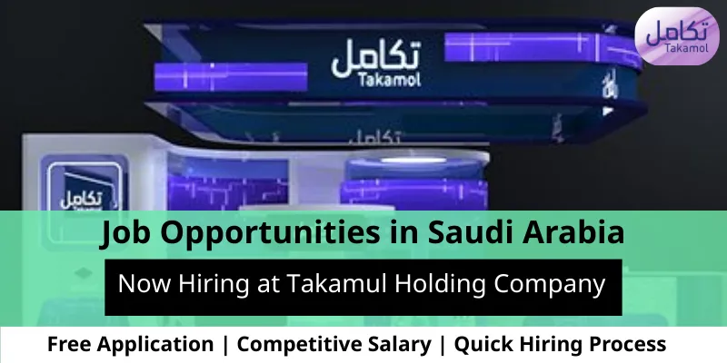 Recruitment Open for 18 Roles at Takamel Holding Saudi Arabia - Dar ...