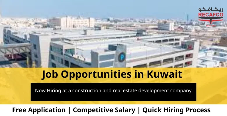 Jobs at a construction and real estate development company in Kuwait