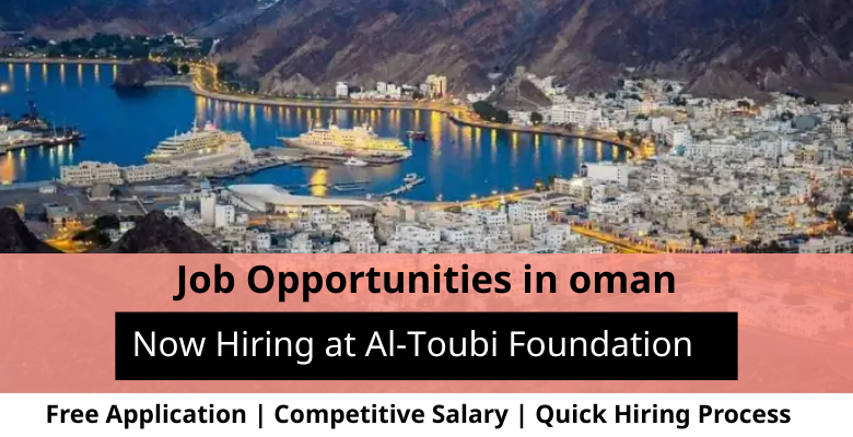 Jobs at Al-Toubi Foundation in Oman
