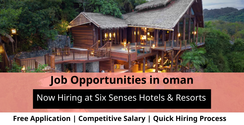 Jobs at Six Senses Hotels & Resorts in Oman