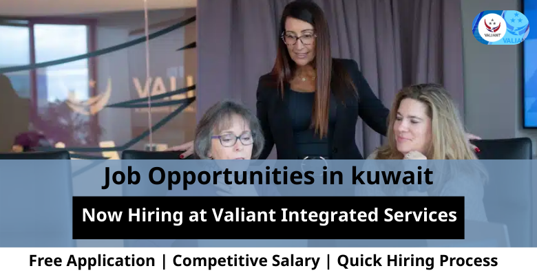 Jobs at Valiant Integrated Services in Kuwait