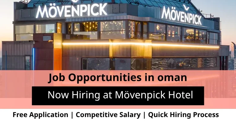 Jobs at Mövenpick Hotel in Oman