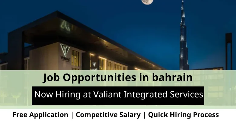 Jobs at Valiant Integrated in Bahrain