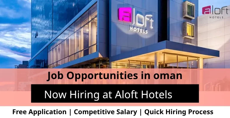Jobs at Aloft Hotels in Oman