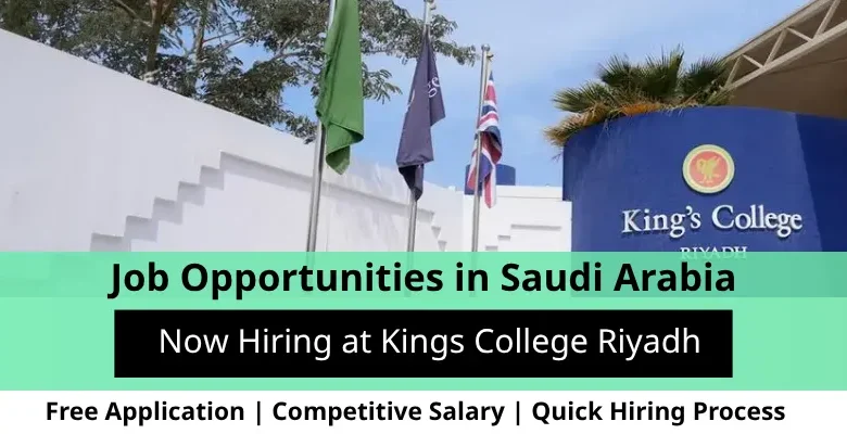 Jobs at Kings College in Saudi Arabia