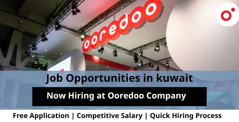 Jobs at Ooredoo Company in Kuwait
