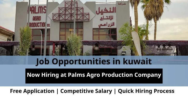 Jobs at Palms Agro Production in Kuwait