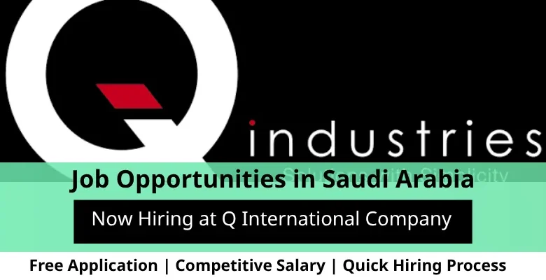 Jobs at Q International in Saudi Arabia