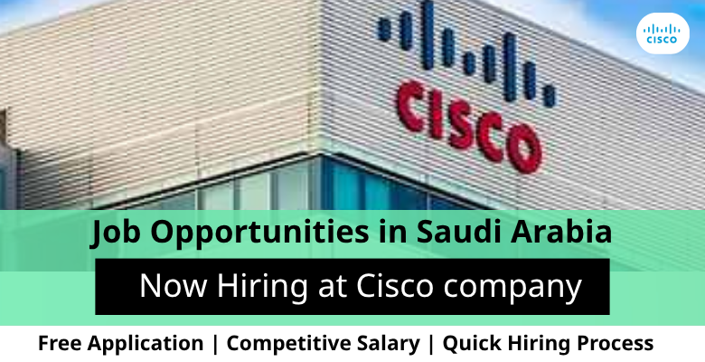 Jobs at Cisco company in Saudi Arabia